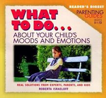 What to Do about Your Child's Moods (What to Do Parenting Guide) 0762101008 Book Cover