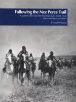 Following the Nez Perce Trail: A Guide to the Nee-me-poo National Historic Trail with Eyewitness Accounts 0870713639 Book Cover