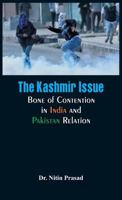 The Kashmir Issue: Bone of Contention in India and Pakistan Relation 9386423936 Book Cover