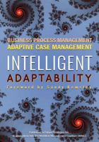 Intelligent Adaptability: Business Process Management, Adaptive Case Management 098632146X Book Cover