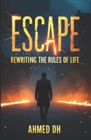 Escape: Rewriting the Rules of Life: Spiritual Awakening Book for Rebuilding Your Life After Rock Bottom B0F4WQZZ37 Book Cover
