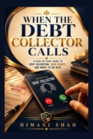When the Debt Collector Calls: A Case-by-Case Guide to Debt Validation, Your Rights, and What to Do Next B0HFFYR4FC Book Cover