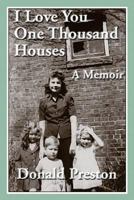 I Love You One Thousand Houses: A Memoir 1440143846 Book Cover