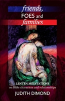 Friends, Foes and Families: Lenten meditations on Bible characters and relationships 0281064563 Book Cover