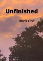 Unfinished: Book 1 1387354922 Book Cover