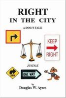 Right in the City: A Dog's Tale 1553691865 Book Cover