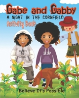 Gabe and Gabby, a Night in the Cornfield Activity Book : Believe It's Possible 1953448100 Book Cover
