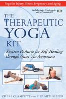 The Therapeutic Yoga Kit: Sixteen Postures for Self-Healing through Quiet Yin Awareness 1594772517 Book Cover