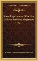 Some Experiences of a New Guinea Resident Magistrate 1167051661 Book Cover