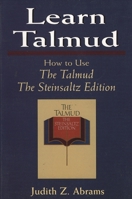 Learn Talmud: How to Use The Talmud The Steinsaltz Edition 1568214634 Book Cover