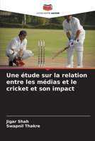 Une étude sur la relation entre les médias et le cricket et son impact (French Edition) 6207619781 Book Cover