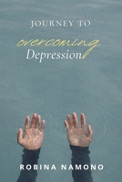 Journey to Overcoming Depression B0GRJQTB6N Book Cover