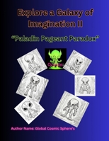 Explore a Galaxy of ALIEN’S Imagination II: “Paladin Pageant Paradox” B0CQFC5HWV Book Cover