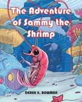 The Adventure of Sammy the Shrimp 1489747303 Book Cover