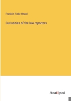Curiosities of the law reporters 338212632X Book Cover
