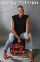 Killing Rejection: Seven Progress Steps Towards Your Inner Freedom. 1739551001 Book Cover