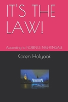 IT'S THE LAW!: According to FLORENCE NIGHTINGALE B08QG4M3SK Book Cover