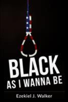 Black as I Wanna Be 1944242503 Book Cover