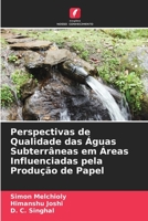 Perspectivas de Qualidade das Águas Subterrâneas em Áreas Influenciadas pela Produção de Papel 620609314X Book Cover