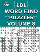 101 Word Find Puzzles Vol. 8: Themed Word Searches, Puzzles to Sharpen Your Mind: Volume 8 1973926415 Book Cover
