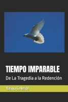 TIEMPO IMPARABLE: De La Tragedia a la Redención (Spanish Edition) B0F8VX6HTL Book Cover