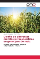 Diseño de diferentes mezclas intraespecíficas en genotipos de maíz (Spanish Edition) 6139408717 Book Cover