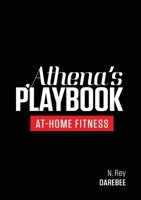 Athena's Playbook: No-Equipment Fitness Program and Workouts to Chisel Out the Best Version of You 184481033X Book Cover