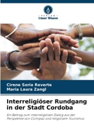 Interreligiöser Rundgang in der Stadt Cordoba: Ein Beitrag zum interreligiösen Dialog aus der Perspektive von Comipaz und religiösem Tourismus 6205981009 Book Cover