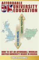 Affordable UK University Education: How To Get An Affordable, Modular British University Degree In Nigeria 0956486479 Book Cover