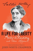 A Life for Liberty; Anti-Slavery and Other Letters of Sallie Holley 1443711969 Book Cover