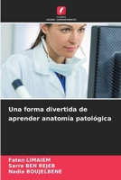 Una forma divertida de aprender anatomía patológica (Spanish Edition) 620811988X Book Cover