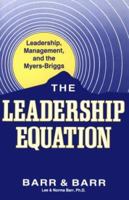 The Leadership Equation: Leadership, Management, and the Myers-Briggs 0890156840 Book Cover