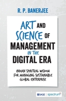 Art and Science of Management in the Digital Era: Indian Spiritual Wisdom for Managing Sustainable Global Enterprise 1032514833 Book Cover