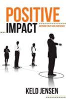 Positive Impact: Inspiring Trust and Confidence 1628651911 Book Cover