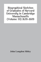 Biographical Sketches Of Graduates Of Harvard University In Cambridge Massachusetts (Volume Iii) 1678-1689 935444654X Book Cover