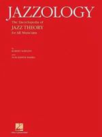 Jazzology: The Encyclopedia of Jazz Theory for All Musicians 0634086782 Book Cover