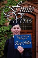 Finite Verse: The Collected Poetry of Eric Miller 1604416823 Book Cover