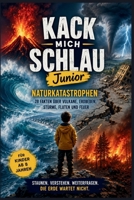 Kack mich schlau Junior – Naturkatastrophen-Edition: Vulkane, Beben & Stürme für kleine Klugscheißer (Kack mich schlau! Junior) (German Edition) B0HGYVPHWH Book Cover