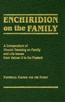 Enchiridion on the Family: A Compendium of Church Teaching on the Family and Life Issues from Vatican II to the Present 0819823546 Book Cover