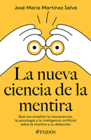 La nueva ciencia de la mentira: Qué nos enseñan la neurociencia, la psicología y la inteligencia artificial sobre la mentira y su detección / The New Science of Lying (Spanish Edition) 607569790X Book Cover