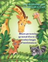 Mon premier grand livre de coloriage d'animaux - Livre de coloriage pour les enfants de 4 à 8 ans: Livre de Coloriage Pour Les Jeunes Garçons Et Fille B08C96QQXS Book Cover
