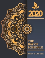 2020 Daily Planner - The Day of Schedule: One Page Per Day Goal Setting Productivity Organizer with Hourly Schedule To-Do List, Meal Tracker, Top Priorities and Many More 1675387133 Book Cover
