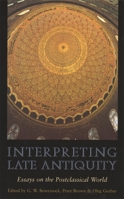 Interpreting Late Antiquity: Essays on the Postclassical World 0674005988 Book Cover