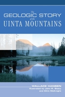 The Geologic Story of the Uinta Mountains 0762738103 Book Cover