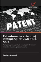 Patentowanie sztucznej inteligencji w USA: Triz, Ariz (Polish Edition) 6208512220 Book Cover