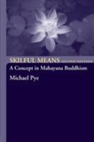 Skilful Means: A Concept in Mahayana Buddhism 0415314275 Book Cover