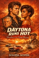Daytona Runs Hot: Bloodlines of the Flying Mercury (The Romantic Rose Collection) B0GK1VSZTP Book Cover
