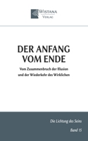 Der Anfang vom Ende: Vom Zusammenbruch der Illusion und der Wiederkehr des Wirklichen (Die Lichtung des Seins) (German Edition) 3995040047 Book Cover