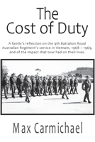 The Cost of Duty: A family’s reflection on the 9th Battalion Royal Australian Regiment’s service in Vietnam, 1968 – 1969, and of the impact that tour had on their lives. 1913833623 Book Cover