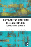 Sister-Queens in the High Hellenistic Period: Kleopatra Thea and Kleopatra III 113863509X Book Cover